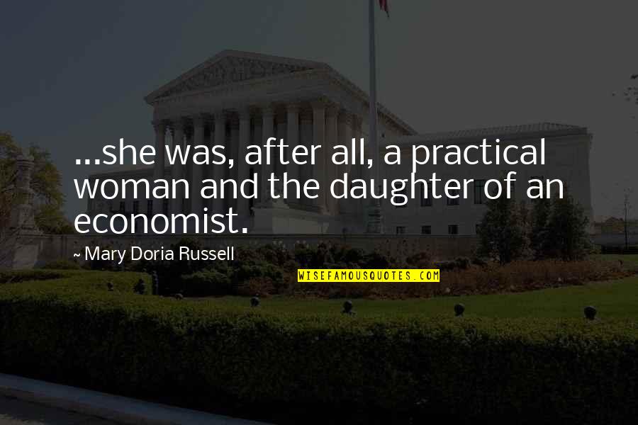 Tiravanija Rirkrit Quotes By Mary Doria Russell: ...she was, after all, a practical woman and Tiravanija Rirkrit Quotes By Mary Doria Russell: ...she was, after all, a practical woman and