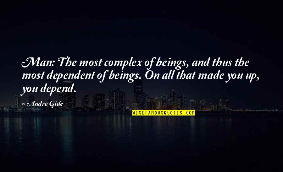 Tirdad Kiamanesh Quotes By Andre Gide: Man: The most complex of beings, and thus Tirdad Kiamanesh Quotes By Andre Gide: Man: The most complex of beings, and thus