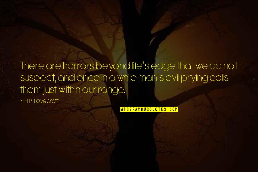 Tire Barn Quotes By H.P. Lovecraft: There are horrors beyond life's edge that we Tire Barn Quotes By H.P. Lovecraft: There are horrors beyond life's edge that we