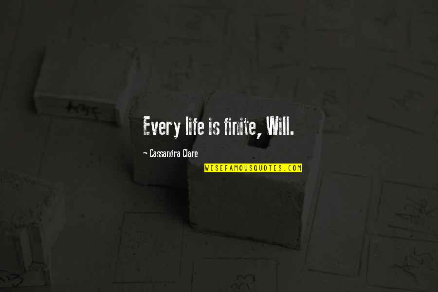 Tire Discounters Quotes By Cassandra Clare: Every life is finite, Will. Tire Discounters Quotes By Cassandra Clare: Every life is finite, Will.