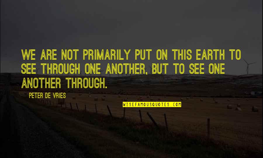 Tire Discounters Quotes By Peter De Vries: We are not primarily put on this earth