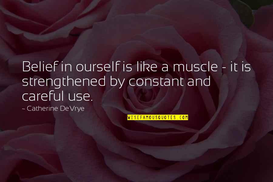 Tire Flip Quotes By Catherine DeVrye: Belief in ourself is like a muscle - Tire Flip Quotes By Catherine DeVrye: Belief in ourself is like a muscle -
