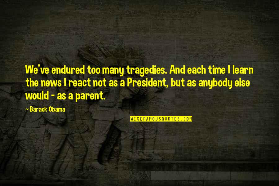 Tired Arabic Quotes By Barack Obama: We've endured too many tragedies. And each time Tired Arabic Quotes By Barack Obama: We've endured too many tragedies. And each time