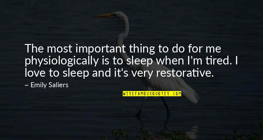 Tired From Love Quotes By Emily Saliers: The most important thing to do for me Tired From Love Quotes By Emily Saliers: The most important thing to do for me