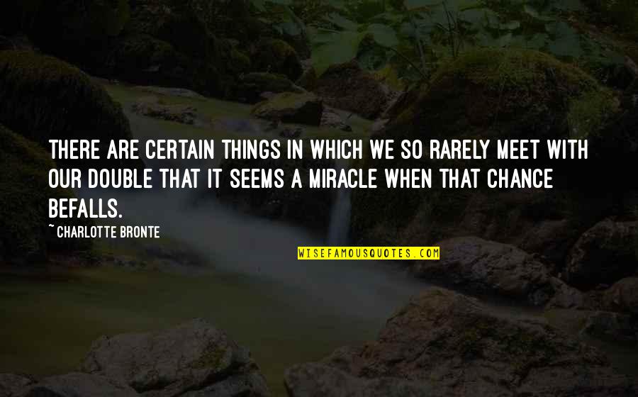 Tired- Humor Quotes By Charlotte Bronte: There are certain things in which we so Tired- Humor Quotes By Charlotte Bronte: There are certain things in which we so