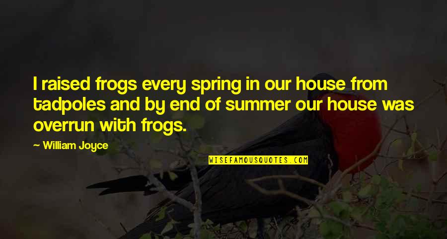 Tired Lonely Quotes By William Joyce: I raised frogs every spring in our house