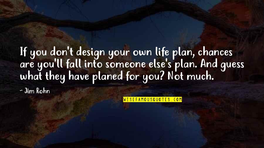 Tired Mind Quotes By Jim Rohn: If you don't design your own life plan, Tired Mind Quotes By Jim Rohn: If you don't design your own life plan,