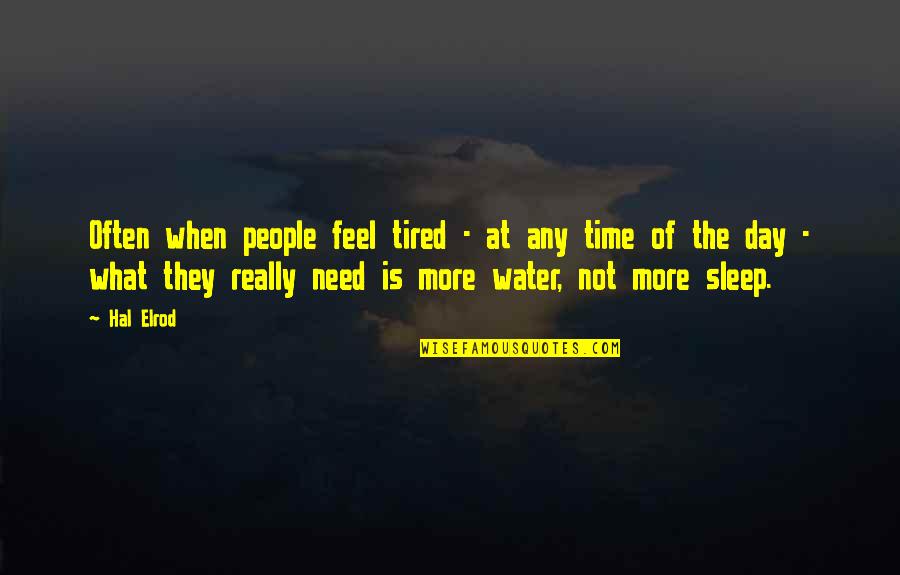 Tired No Sleep Quotes By Hal Elrod: Often when people feel tired - at any