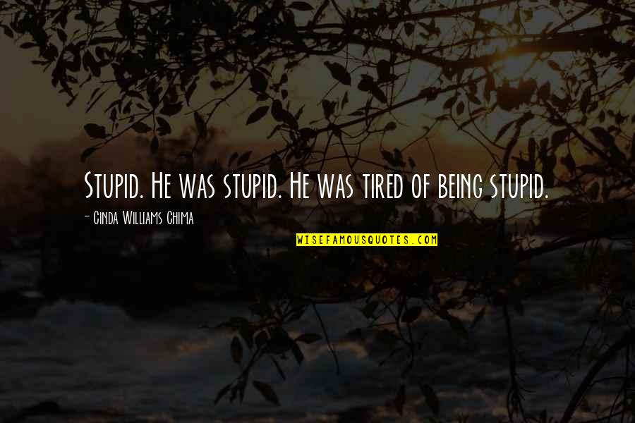 Tired Of Being Tired Quotes By Cinda Williams Chima: Stupid. He was stupid. He was tired of