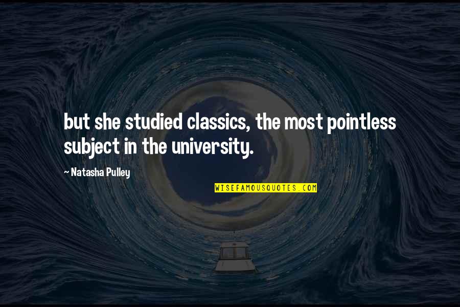 Tired Of Chasing Love Quotes By Natasha Pulley: but she studied classics, the most pointless subject