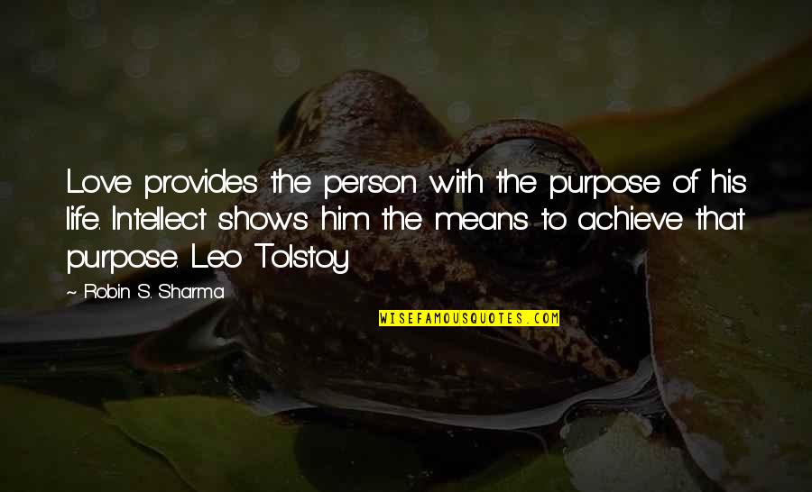 Tired Of Doing Assignments Quotes By Robin S. Sharma: Love provides the person with the purpose of Tired Of Doing Assignments Quotes By Robin S. Sharma: Love provides the person with the purpose of