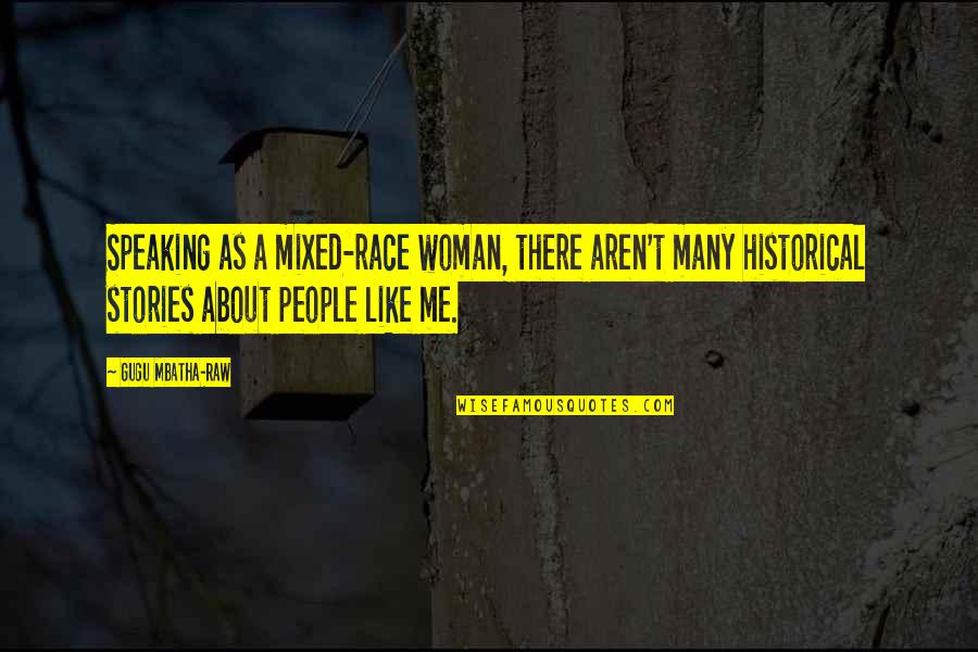 Tired Of Fake Smile Quotes By Gugu Mbatha-Raw: Speaking as a mixed-race woman, there aren't many Tired Of Fake Smile Quotes By Gugu Mbatha-Raw: Speaking as a mixed-race woman, there aren't many