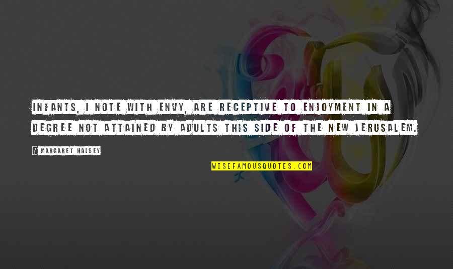 Tired Of Faking A Smile Quotes By Margaret Halsey: Infants, I note with envy, are receptive to Tired Of Faking A Smile Quotes By Margaret Halsey: Infants, I note with envy, are receptive to