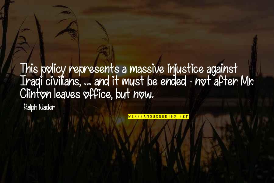 Tired Of Faking A Smile Quotes By Ralph Nader: This policy represents a massive injustice against Iraqi Tired Of Faking A Smile Quotes By Ralph Nader: This policy represents a massive injustice against Iraqi