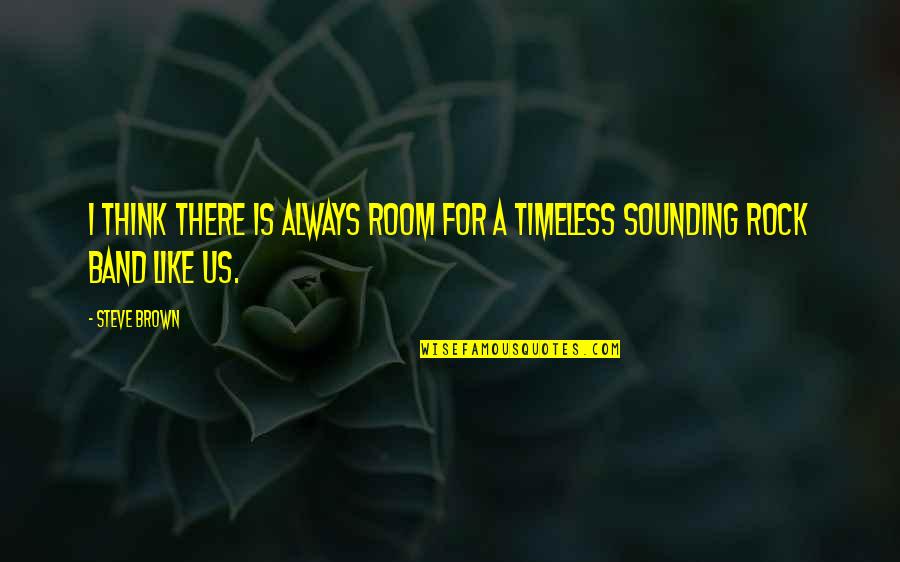 Tired Of Fussing Quotes By Steve Brown: I think there is always room for a