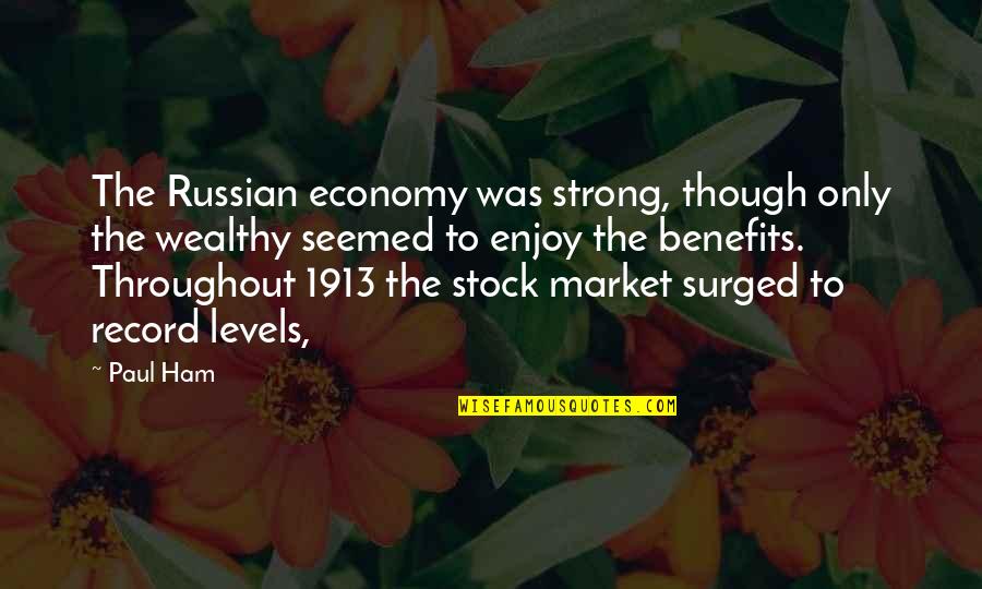 Tired Of Getting Attached Quotes By Paul Ham: The Russian economy was strong, though only the