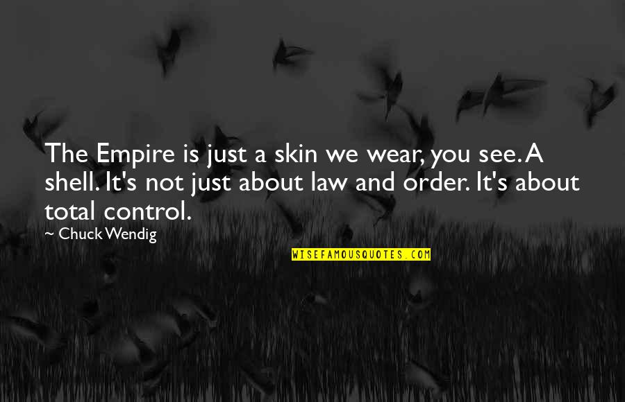 Tired Of Living For Others Quotes By Chuck Wendig: The Empire is just a skin we wear,
