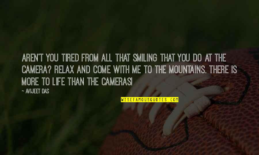 Tired Of Smiling Quotes By Avijeet Das: Aren't you tired from all that smiling that Tired Of Smiling Quotes By Avijeet Das: Aren't you tired from all that smiling that