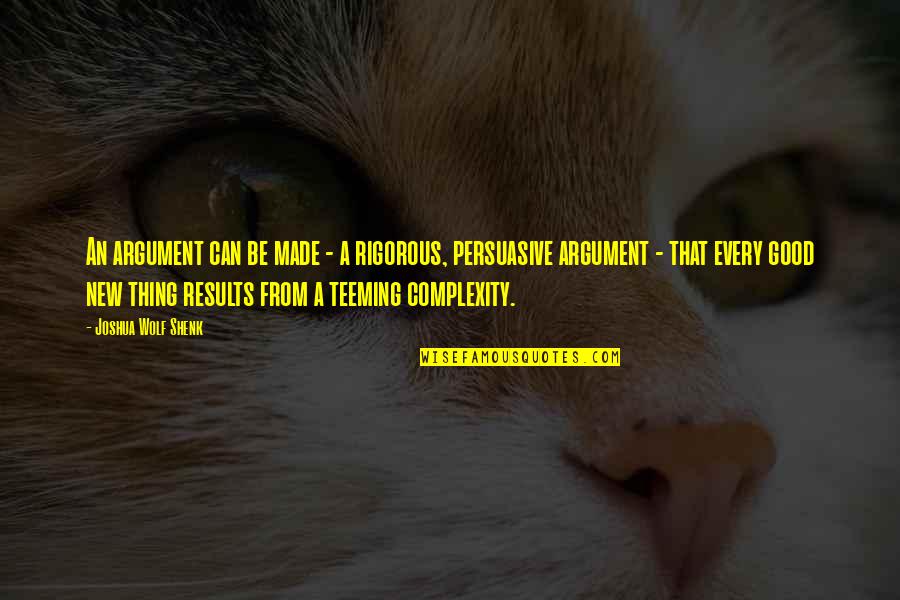 Tired Of Trusting Quotes By Joshua Wolf Shenk: An argument can be made - a rigorous,