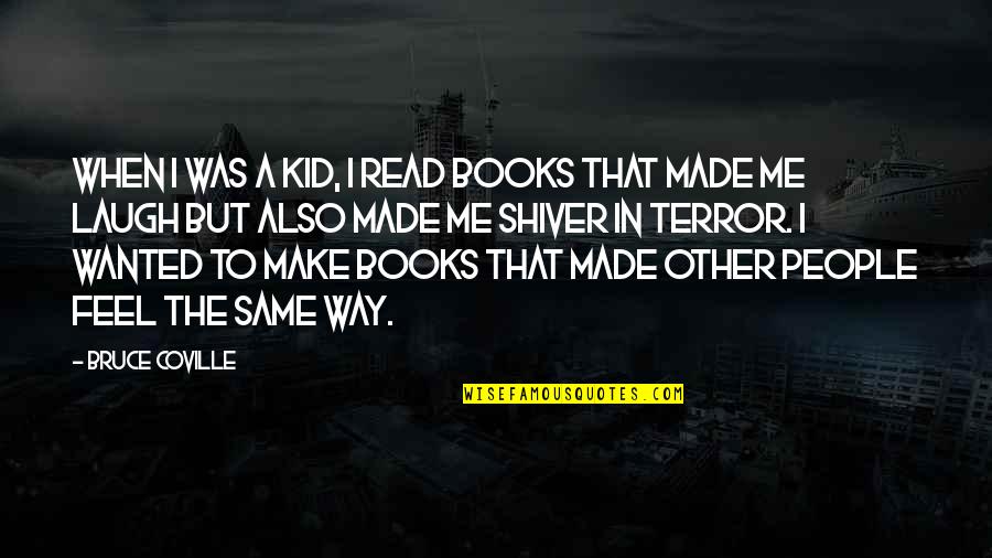 Tired Of Trying Hard Quotes By Bruce Coville: When I was a kid, I read books