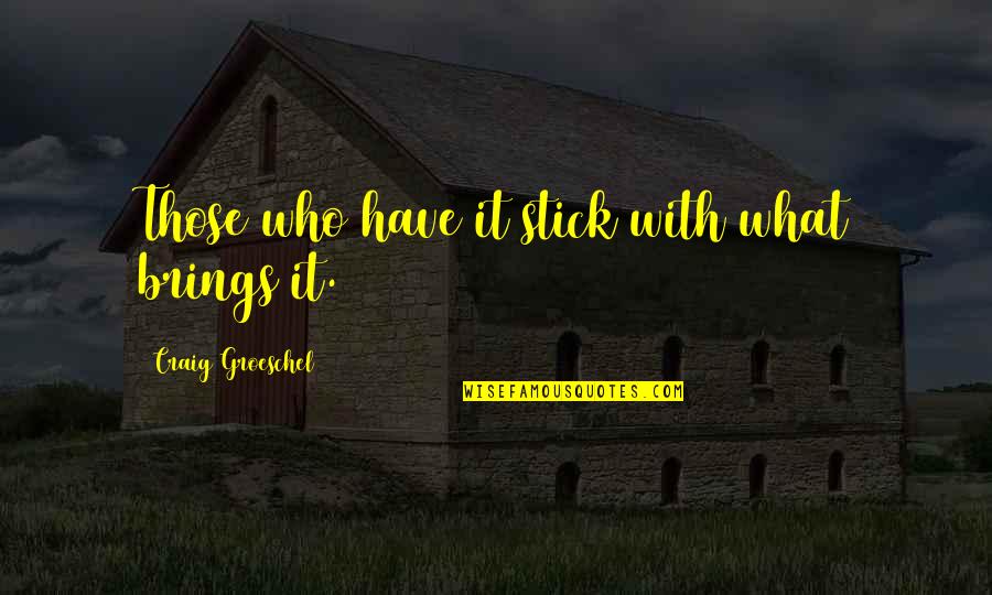 Tired Of Trying Hard Quotes By Craig Groeschel: Those who have it stick with what brings