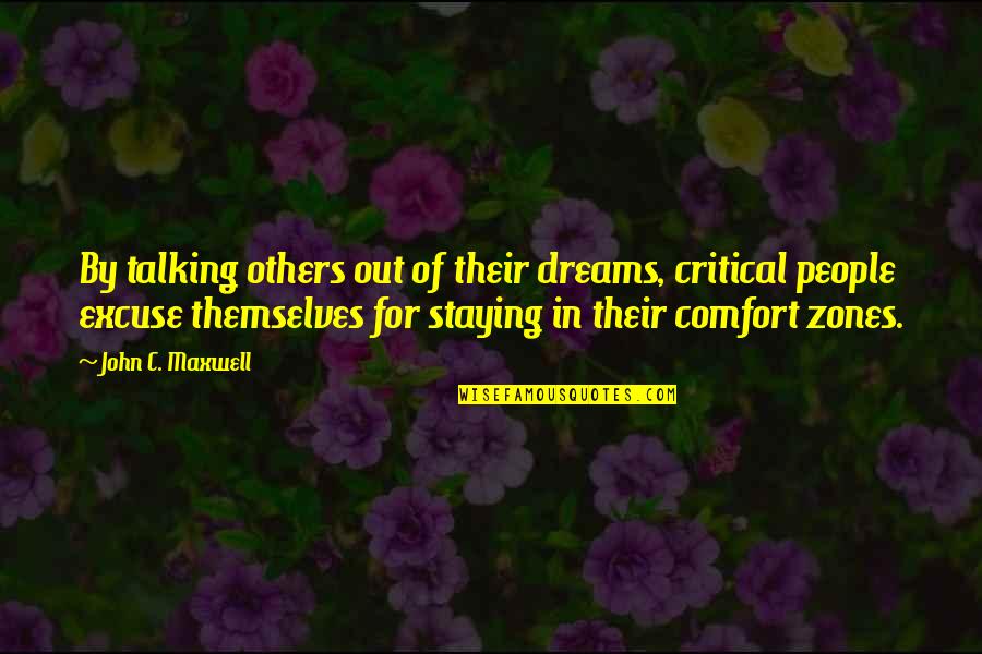 Tired Short Quotes By John C. Maxwell: By talking others out of their dreams, critical