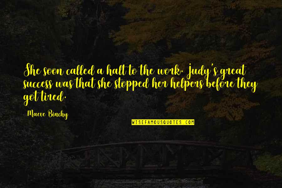 Tired Work Quotes By Maeve Binchy: She soon called a halt to the work.