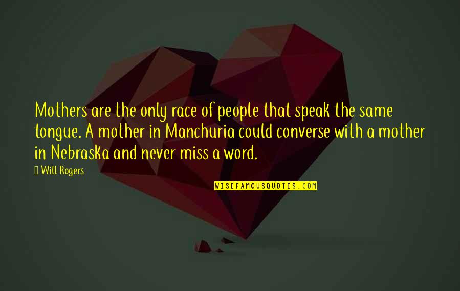 Tiredness Inspiring Quotes By Will Rogers: Mothers are the only race of people that Tiredness Inspiring Quotes By Will Rogers: Mothers are the only race of people that