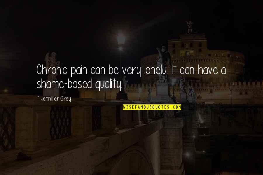 Tirelessly Quotes By Jennifer Grey: Chronic pain can be very lonely. It can