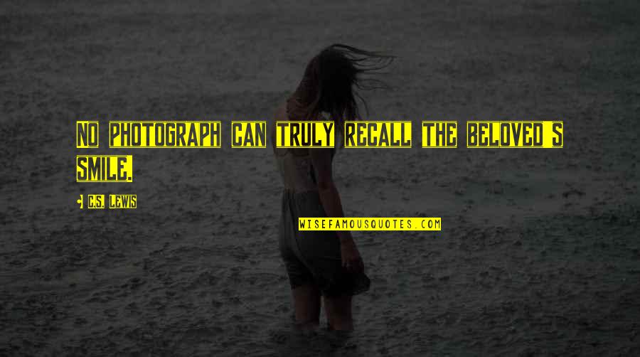 Tirelire Personnalisable Quotes By C.S. Lewis: No photograph can truly recall the beloved's smile.