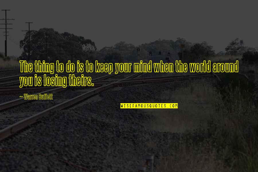 Tireman Toledo Quotes By Warren Buffett: The thing to do is to keep your
