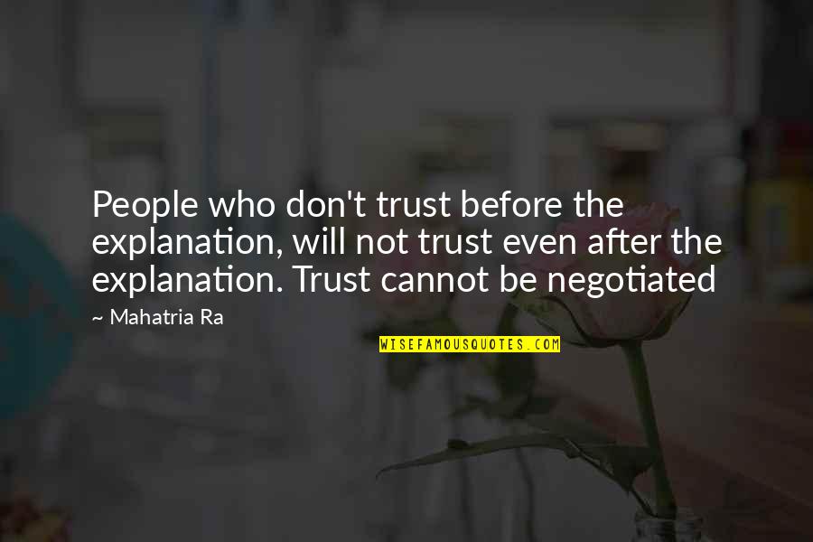 Tiresomely Long Quotes By Mahatria Ra: People who don't trust before the explanation, will