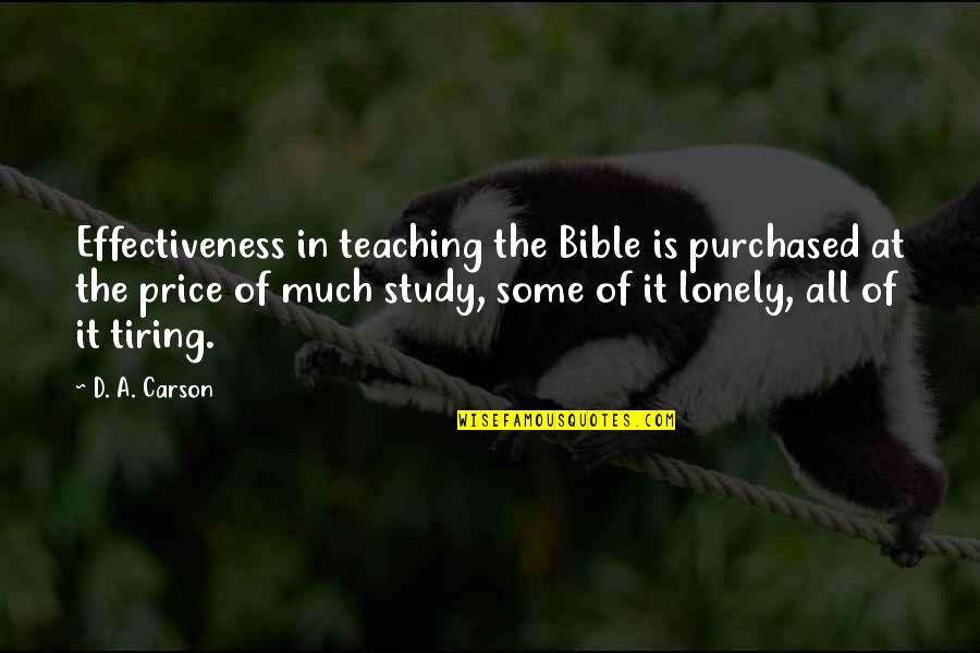 Tiring Quotes By D. A. Carson: Effectiveness in teaching the Bible is purchased at Tiring Quotes By D. A. Carson: Effectiveness in teaching the Bible is purchased at