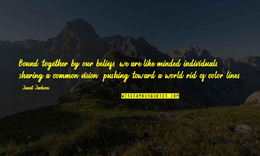 Tirithon Quotes By Janet Jackson: Bound together by our beliefs, we are like Tirithon Quotes By Janet Jackson: Bound together by our beliefs, we are like