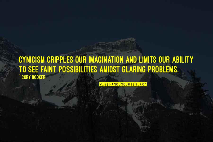 Tirmidhi 257 Quotes By Cory Booker: Cynicism cripples our imagination and limits our ability
