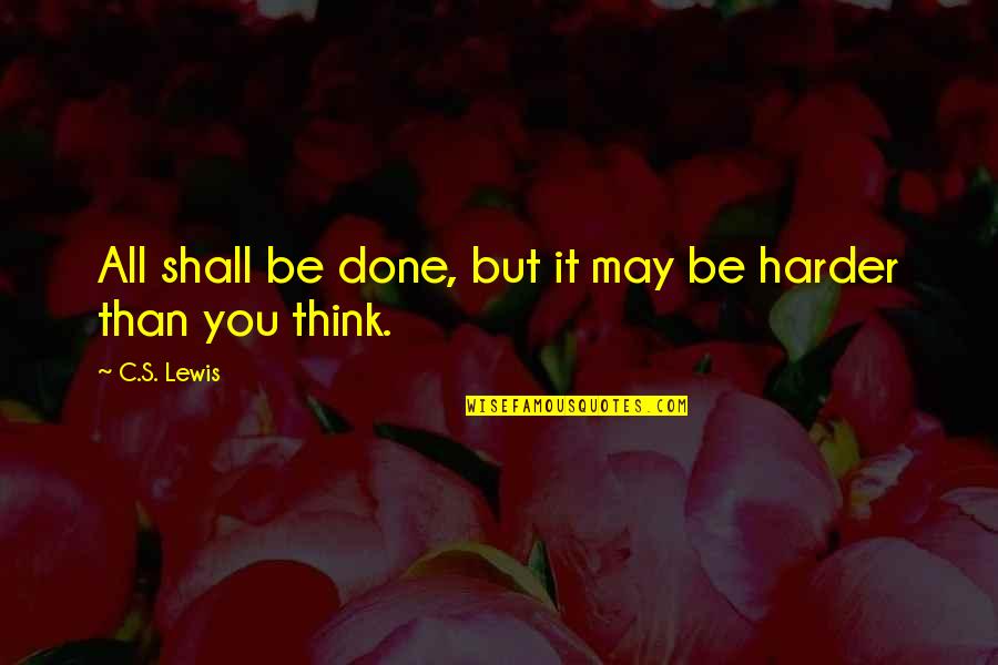 Tirmizi Hadisleri Quotes By C.S. Lewis: All shall be done, but it may be