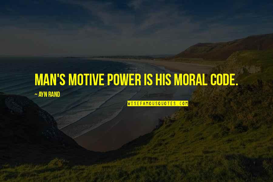 Tiroirs Hydraulique Quotes By Ayn Rand: Man's motive power is his moral code.