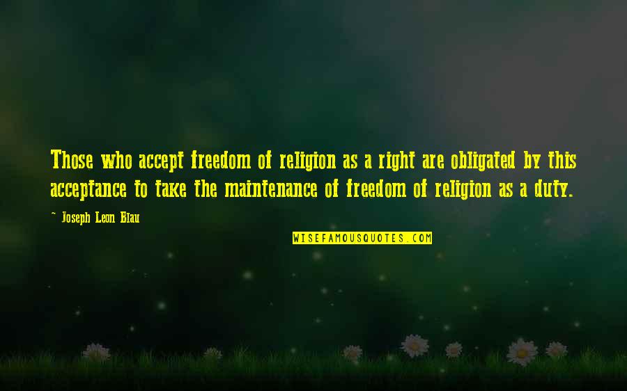 Tiroirs Metalliques Quotes By Joseph Leon Blau: Those who accept freedom of religion as a Tiroirs Metalliques Quotes By Joseph Leon Blau: Those who accept freedom of religion as a