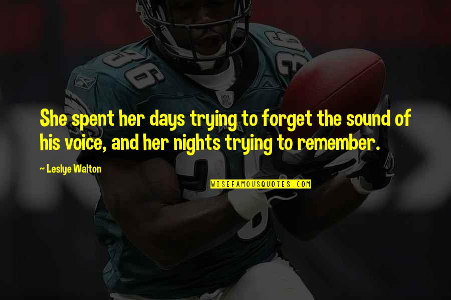 Tirona Fanatics Quotes By Leslye Walton: She spent her days trying to forget the Tirona Fanatics Quotes By Leslye Walton: She spent her days trying to forget the