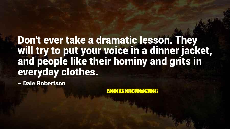 Tirona Hiveswap Quotes By Dale Robertson: Don't ever take a dramatic lesson. They will Tirona Hiveswap Quotes By Dale Robertson: Don't ever take a dramatic lesson. They will