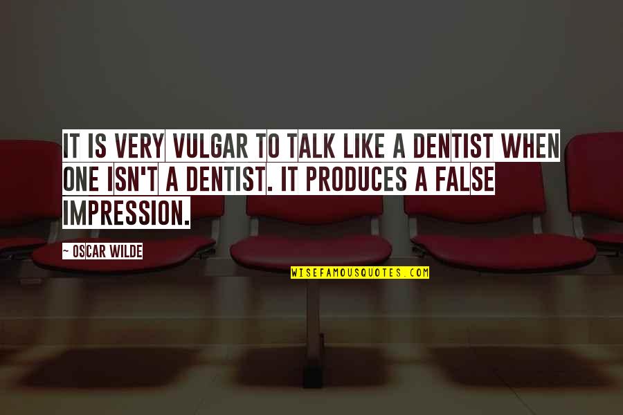 Tirrya Quotes By Oscar Wilde: It is very vulgar to talk like a