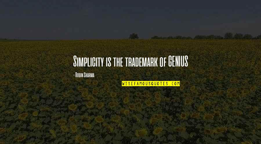 Tirso De Molina Quotes By Robin Sharma: Simplicity is the trademark of GENIUS