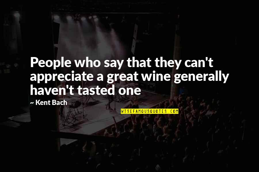 Tiruchengode Quotes By Kent Bach: People who say that they can't appreciate a