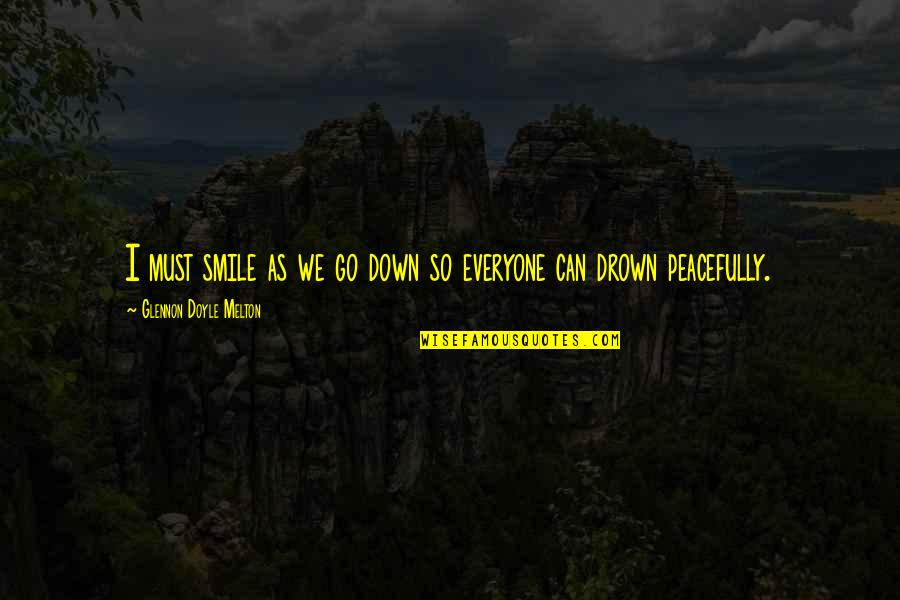Tiryns Map Quotes By Glennon Doyle Melton: I must smile as we go down so