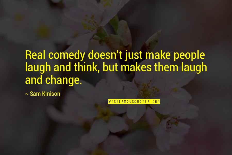Tis Pity Religion Quotes By Sam Kinison: Real comedy doesn't just make people laugh and