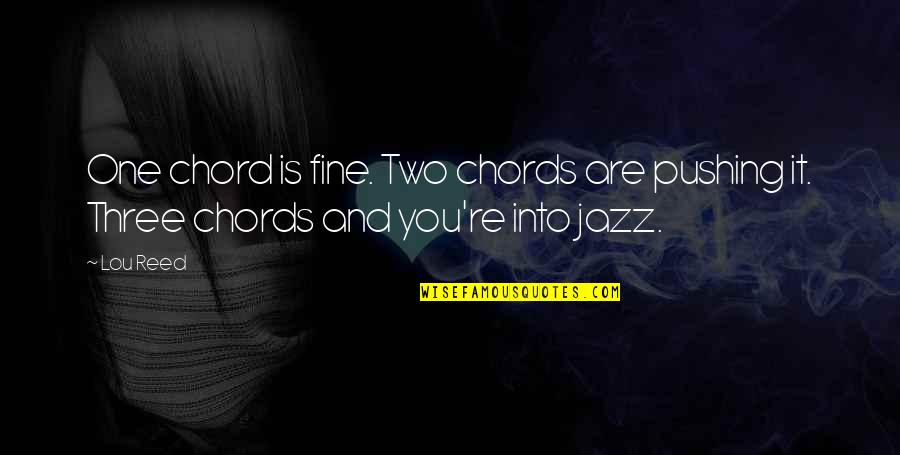 Tis The Season To Be Thankful Quotes By Lou Reed: One chord is fine. Two chords are pushing