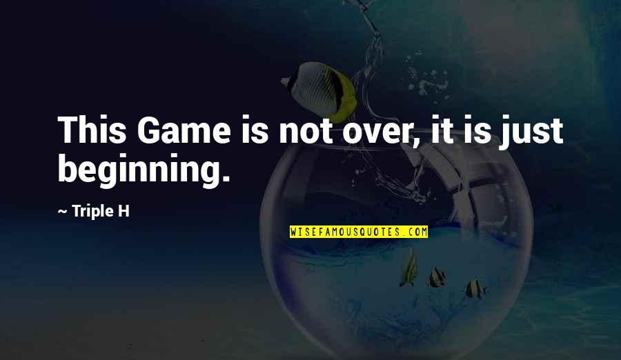 Tisamenus Quotes By Triple H: This Game is not over, it is just