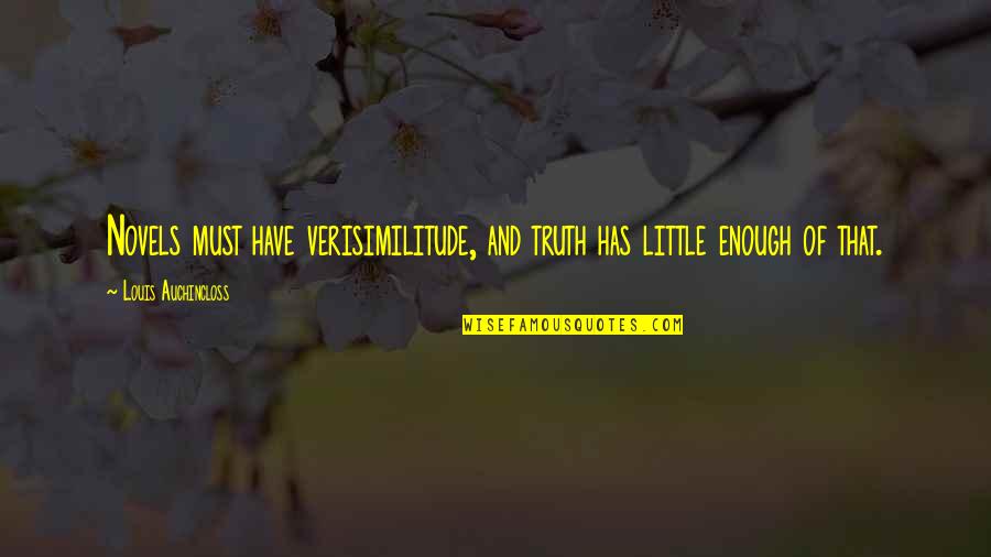 Tiscali Webmail Quotes By Louis Auchincloss: Novels must have verisimilitude, and truth has little