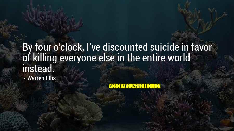 Tiscali Webmail Quotes By Warren Ellis: By four o'clock, I've discounted suicide in favor