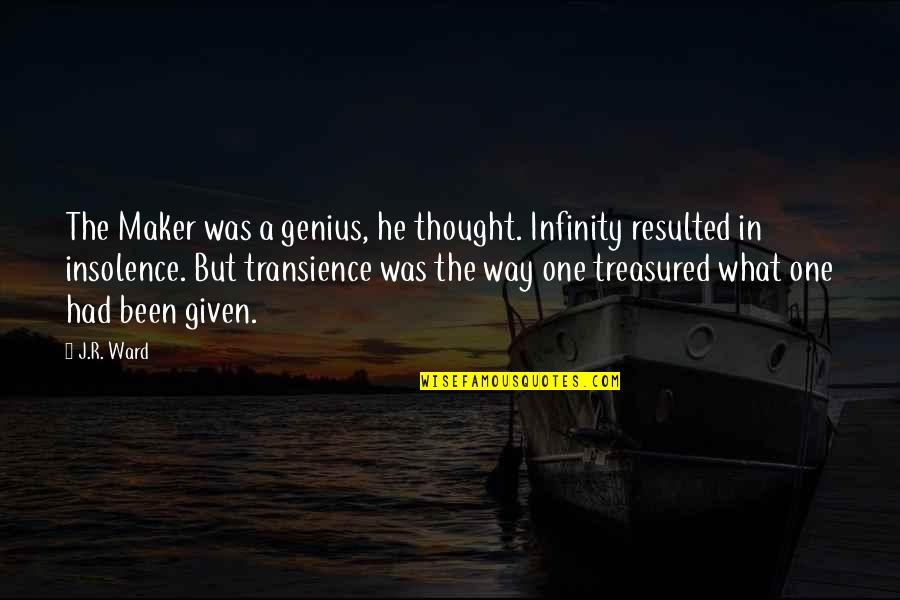 Tiscareno Associates Quotes By J.R. Ward: The Maker was a genius, he thought. Infinity Tiscareno Associates Quotes By J.R. Ward: The Maker was a genius, he thought. Infinity